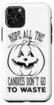 iPhone 11 Pro Hope All The Candies Don't Go To Waste - Funny Halloween Case