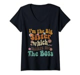 Womens I'm the Big Sister which makes me the Boss V-Neck T-Shirt