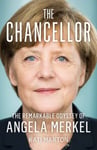 Kati Marton - The Chancellor Remarkable Odyssey of Angela Merkel Bok