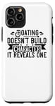 Coque pour iPhone 11 Pro Boating Doesn't Build Character It Reveals One - Drôle