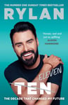 Rylan Clark - TEN: The decade that changed my future From the No.1 bestselling author and nation's favourite presenter Bok