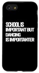 iPhone SE (2020) / 7 / 8 school is important but Dancing is importanter Case