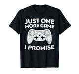 Just One More Game I Promise T-Shirt Video Gamer Shirt T-Shirt