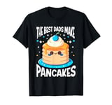 Pancake Maker Food Lover The Best Dads Make Pancakes T-Shirt