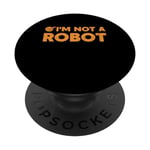 I'm Not A Robot AI Artificial Intelligence Gamer PopSockets Swappable PopGrip