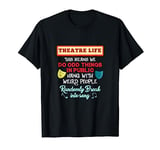 Funny Theatre Life Musical Actor Theatre Nerd Thespian Gift T-Shirt