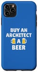 Coque pour iPhone 11 Pro Max Architecte | Slogan « Buy An Architect A Beer Celebratory »