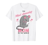 The Most Amazing Mom in The World Funny Mothers Day Mom Mama T-Shirt