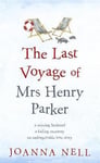 Joanna Nell - The Last Voyage of Mrs Henry Parker A heartwarming and uplifting love story you will never forget Bok
