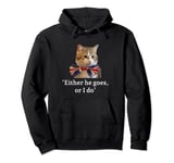 Either he goes, or I do Larry the Cat for Prime Minister Pullover Hoodie