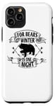 Coque pour iPhone 11 Pro For Bears Winter Is One Night – Funny Bear Lover