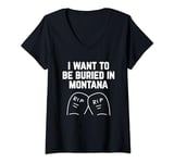 Womens I Want to be Buried in Montana V-Neck T-Shirt
