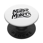 Matter Makers - Making a Difference, One at a Time PopSockets Swappable PopGrip