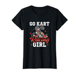 Go Kart Racing Girl - Go Cart Karting T-Shirt