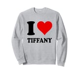 I Love Tiffany Sweatshirt