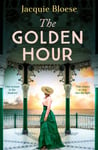 Jacquie Bloese - The Golden Hour Absolutely gripping historical fiction by the author of Richard and Judy Book Club Pick French House Bok