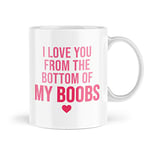 Boyfriend Valentines Mugs Gifts Boyfriend I Love You Bottom Boobs Gift Valentines Day Birthday Boyfriend Funny Gift for Boyfriend MBH770