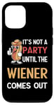 Coque pour iPhone 12/12 Pro Ce n'est pas une fête tant que The Wiener ne sort pas Funny Eating
