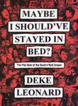 Deke Leonard - Maybe I Should've Stayed In Bed The Flipside of the Rock'n'Roll Dream Bok