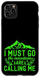 Coque pour iPhone 11 Pro Max Je dois y aller, les montagnes m'appellent - Camping Adventure