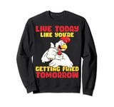 Live Today Like You're Getting Fried Tomorrow Sweatshirt
