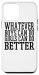 Coque pour iPhone 12 mini Whatever Boys Can Do Girls Can Do Better - Drôle