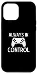 Coque pour iPhone 13 Pro Max Always in Control - Joueur de jeu vidéo amusant