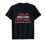 Funny Valentines Day Gift for Her Wife Mom I Love My Husband T-Shirt