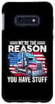 Coque pour Galaxy S10e Nous sommes la raison pour laquelle vous avez des trucs Semi Truck American Trucker