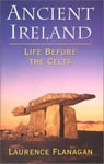 Gill & Macmillan Ltd Laurence Flanagan Ancient Ireland: Life Before the Celts
