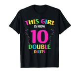 Funny 10th Birthday Gifts This Girl Is Now 10 Double Digits T-Shirt