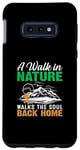 Galaxy S10e A Walk In Nature Walks The Soul Back Home Case