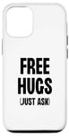 iPhone 14 Free Hugs Just Ask Love Warmth Positivity Case