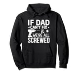 If dad cant fix it were Pullover Hoodie