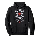 Romantic Lunch Lady Cupid's Favorite Valentines Day Quotes Pullover Hoodie