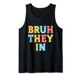 Bruh They In Funny Back to School First Day Tank Top
