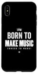 Coque pour iPhone XS Max Funny Music Maker Born to Make Music Forced to Work