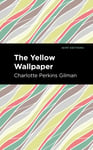 Charlotte Perkins Gilman - The Yellow Wallpaper Bok