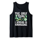 The Only Thing I Spread Is Knowledge Health Researcher Tank Top