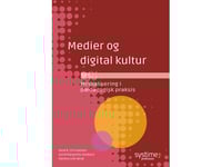 Medier Og Digital Kultur | René B. Christiansen Astrid Margrethe Hestbech Rasmus Leth Jørnø | Språk: Danska