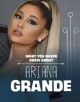 Mari Schuh - What You Never Knew About Ariana Grande Bok