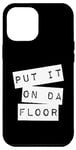 iPhone 12 Pro Max Put It On The Floor Dance Good Self Confidence Lyrics Quote Case