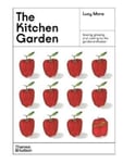 Lucy Mora - The Kitchen Garden Sowing, growing and cooking for the garden enthusiast Bok
