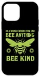 iPhone 12 mini In a world where you can be anything bee kind tee Case