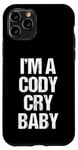 Coque pour iPhone 11 Pro I'm A Cody Cry Baby – Drôle de lutte disant la lutte cool