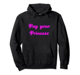 Pay your Princess / Goddess / Dom / Financial / Paypig Pullover Hoodie