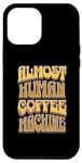 iPhone 12 Pro Max Coffee Machine Drinker Caffeine Work Monday Morning Human Case