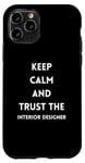 Coque pour iPhone 11 Pro Citation de motivation Keep Calm and Trust the Interior Designer