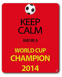1art1 Football Keep Calm and Be A World Cup Champion, Allemagne 2014 Tapis De Souris 23x19 cm