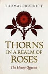 - Thorns in a Realm of Roses The Henry Queens Bok